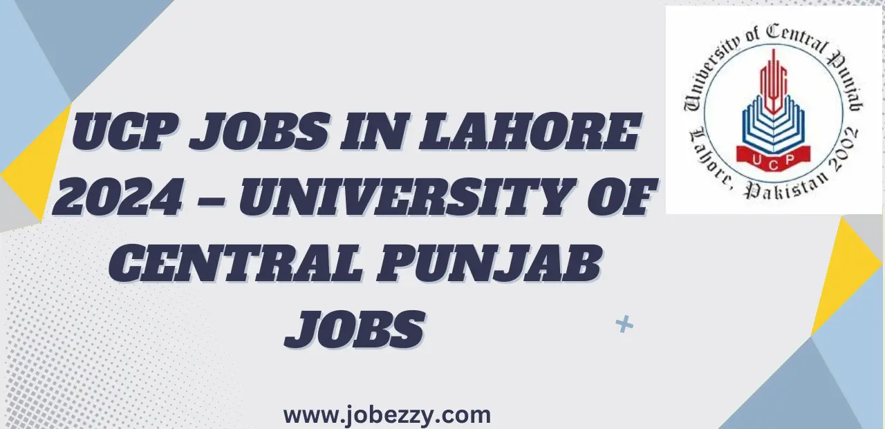 UCP Jobs in Lahore 2024 – University of Central Punjab Jobs