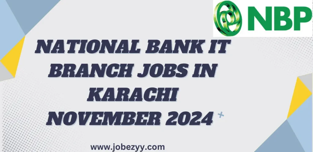 National Bank IT Branch Jobs in Karachi November 2024 Advertisement