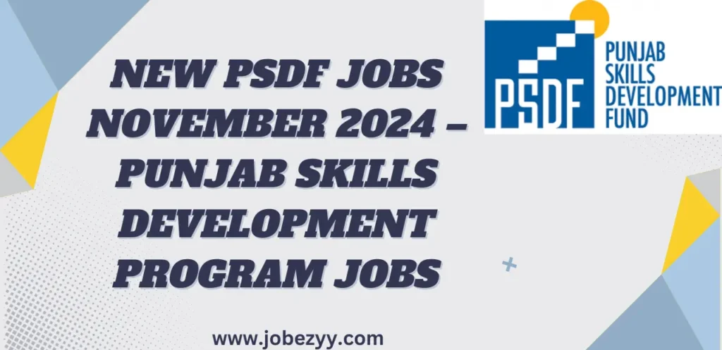 New PSDF Jobs November 2024 – Punjab Skills Development Program Jobs