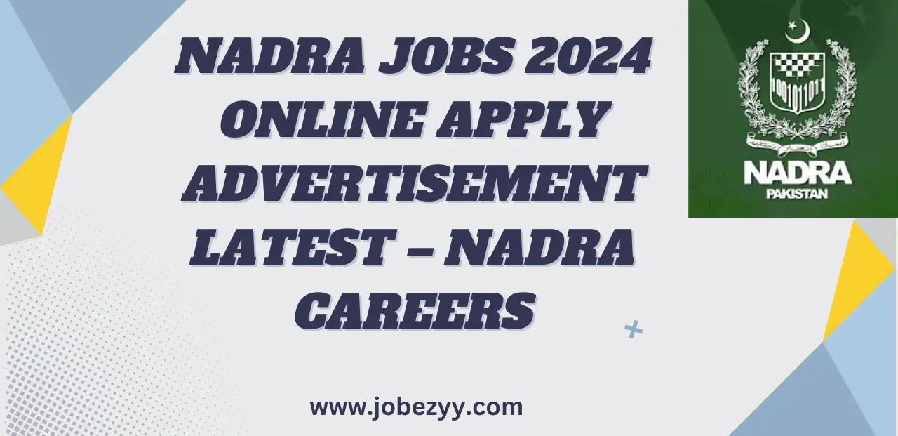 NADRA Jobs 2024 Online Apply Advertisement Latest – NADRA Careers