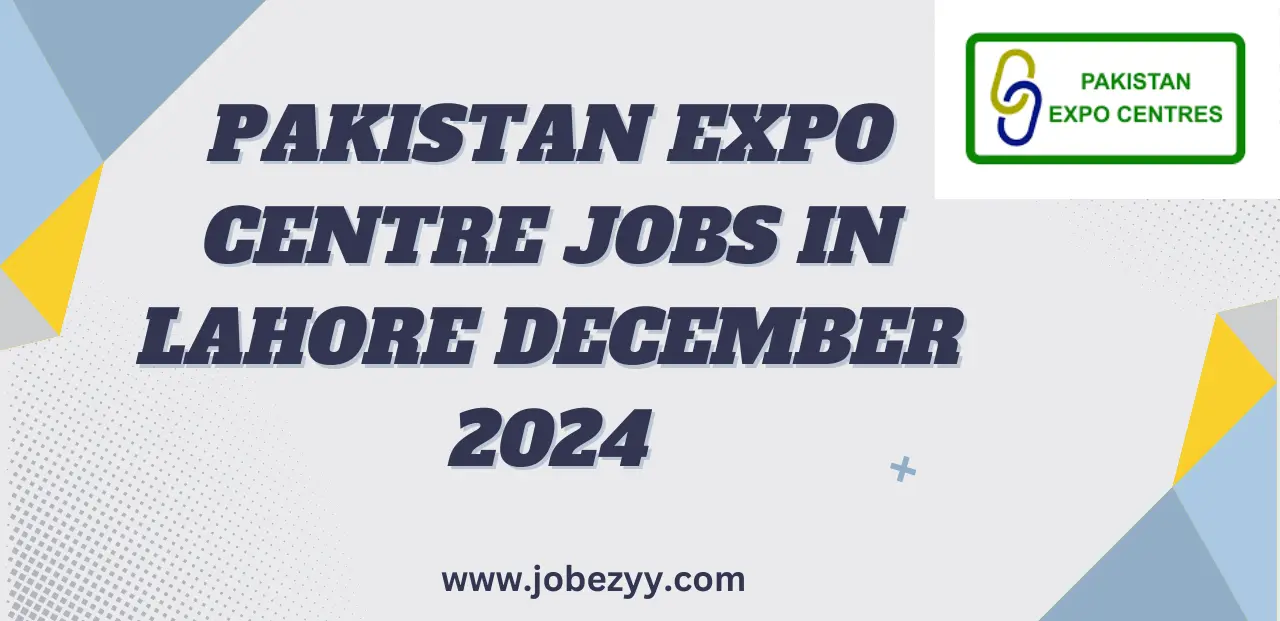 Pakistan Expo Centre Jobs in Lahore December 2024