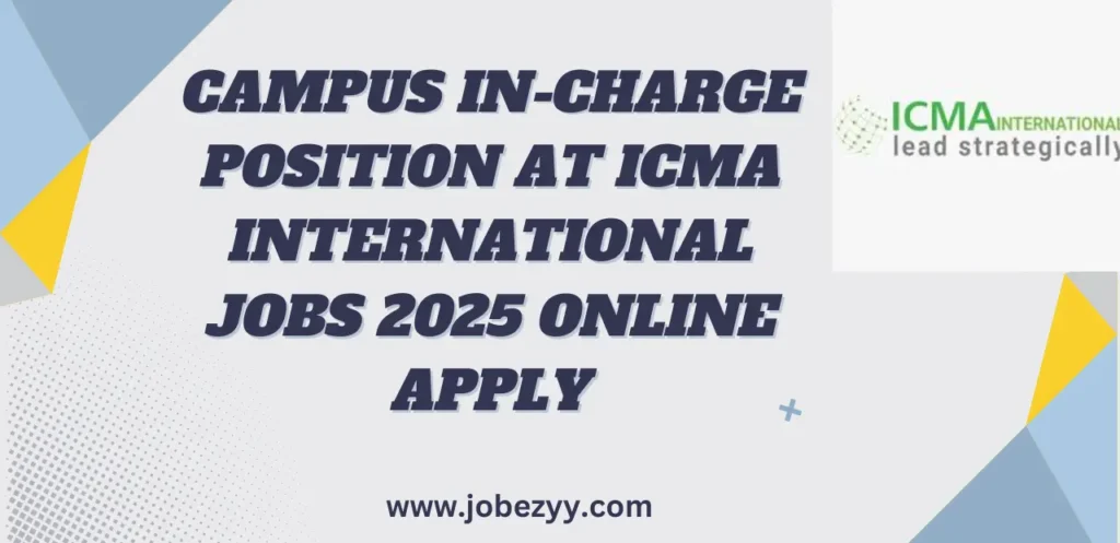 Campus In-Charge position at ICMA International Jobs 2025 Online Apply