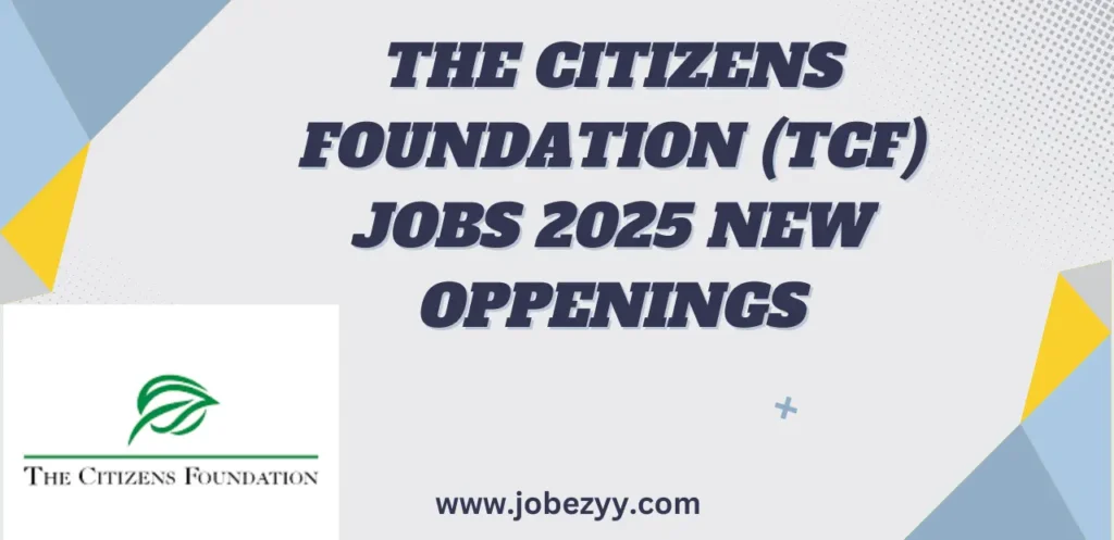 The Citizens Foundation (TCF) Jobs 2025 New Oppenings